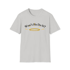 Inspirational Unisex Softstyle T-Shirt – "Won’t He Do It?"