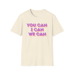 You Can, I Can, We Can Inspirational T-Shirt