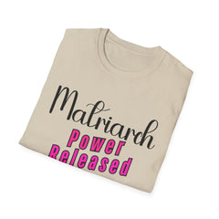 Matriarch Power Released T-Shirt | Empowerment Tee