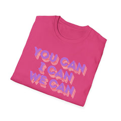 You Can, I Can, We Can Inspirational T-Shirt