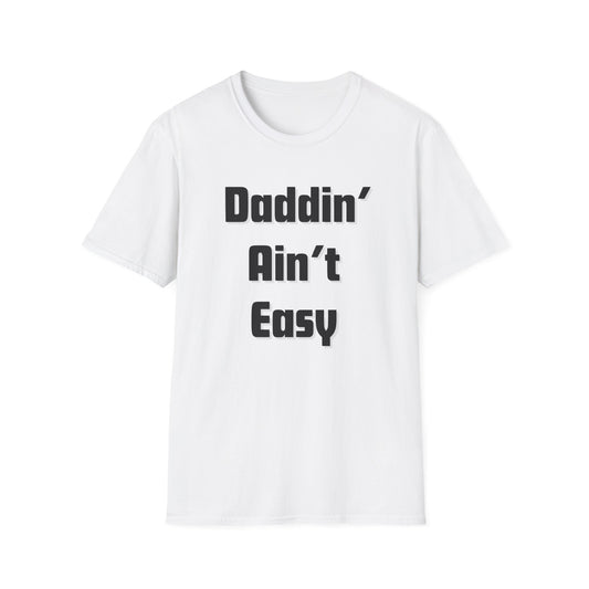 Daddin' Ain't Easy T-Shirt