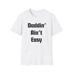 Daddin' Ain't Easy T-Shirt