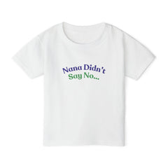 Nana Didn't Say No Toddler T-Shirt